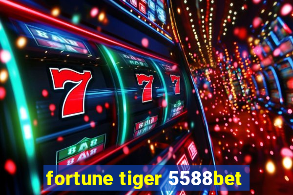 fortune tiger 5588bet